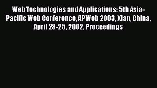 Read Web Technologies and Applications: 5th Asia-Pacific Web Conference APWeb 2003 Xian China