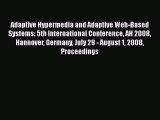 Read Adaptive Hypermedia and Adaptive Web-Based Systems: 5th International Conference AH 2008