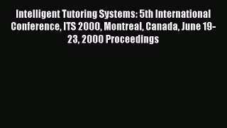 Read Intelligent Tutoring Systems: 5th International Conference ITS 2000 Montreal Canada June