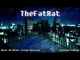 TheFatRat - Never Be Alone [Tasty Release]