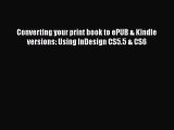 Read Converting your print book to ePUB & Kindle versions: Using InDesign CS5.5 & CS6 PDF Online