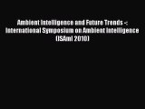 Read Ambient Intelligence and Future Trends -: International Symposium on Ambient Intelligence