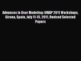 Read Advances in User Modeling: UMAP 2011 Workshops Girona Spain July 11-15 2011 Revised Selected