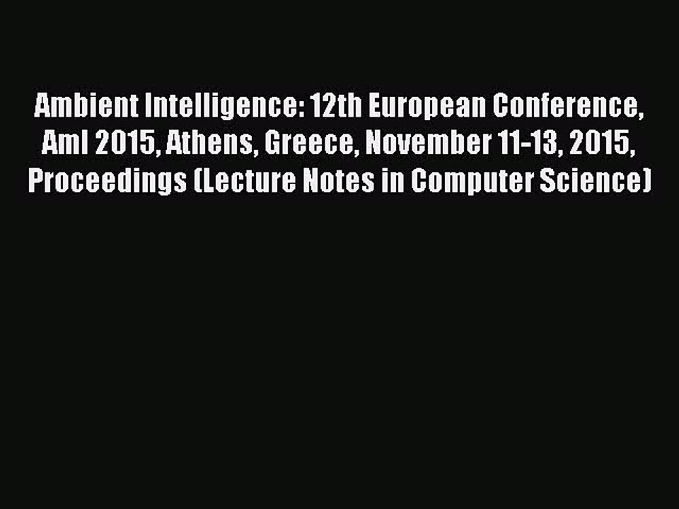 Read Ambient Intelligence: 12th European Conference AmI 2015 Athens Greece November 11-13 2015