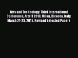 Download Arts and Technology: Third International Conference ArtsIT 2013 Milan Bicocca Italy
