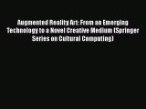 Read Augmented Reality Art: From an Emerging Technology to a Novel Creative Medium (Springer