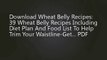 Wheat Belly Recipes: 39 Wheat Belly Recipes Including Diet Plan And Food List To Help Trim Your Wais