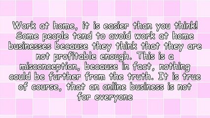 Work at Home - It's Easier Than You Think!