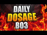 NEW Daily Dosage #7(Call Of Duty Black Ops 3) – Free Youtube Video Shoutouts(Grow Your Channel)