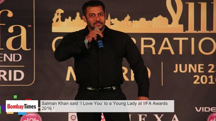 Salman Khan said ‘I Love You’ to a Young Lady at IIFA Awards 2016 !