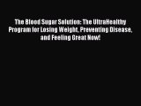 Download The Blood Sugar Solution: The UltraHealthy Program for Losing Weight Preventing Disease