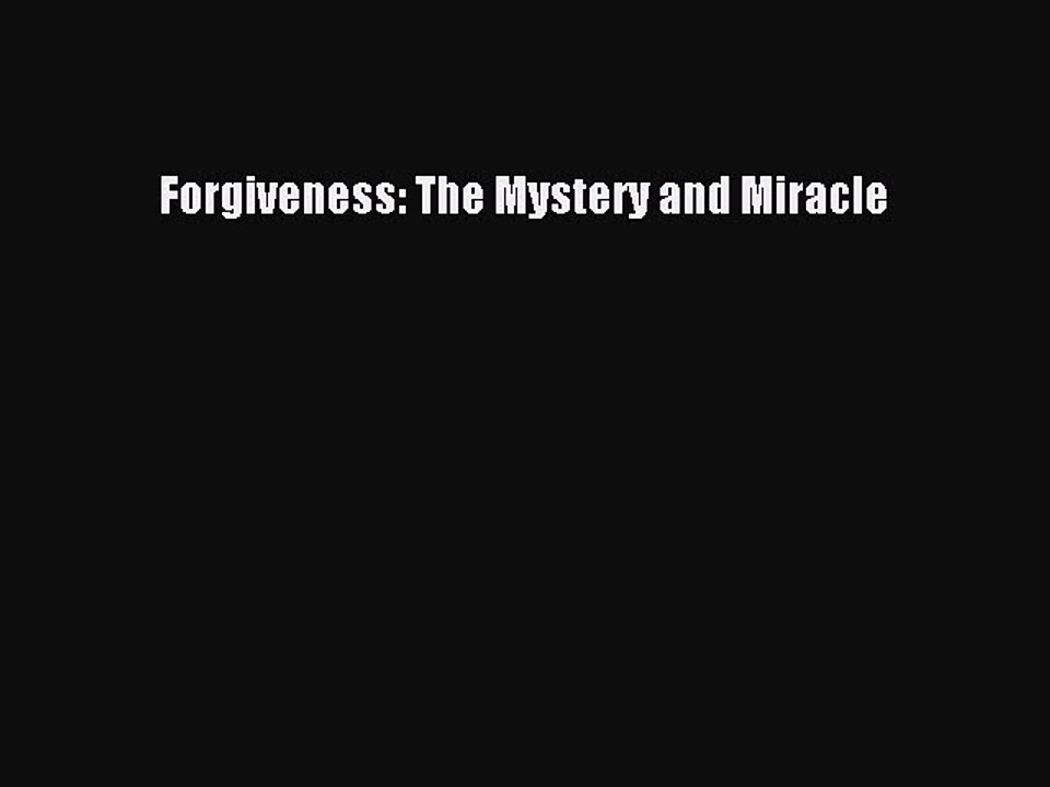 Download Forgiveness: The Mystery and Miracle PDF Free