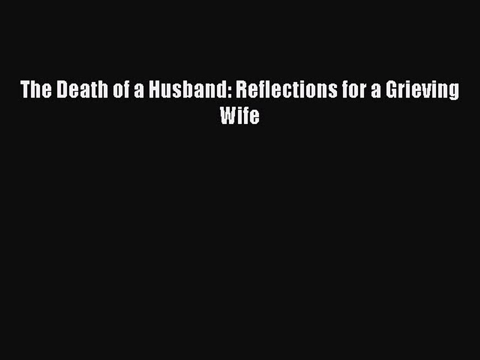 Download The Death of a Husband: Reflections for a Grieving Wife PDF Online