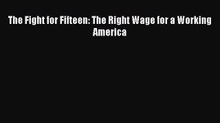 Download The Fight for Fifteen: The Right Wage for a Working America Ebook Free