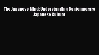 Read The Japanese Mind: Understanding Contemporary Japanese Culture Ebook Free