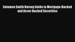 Read Salomon Smith Barney Guide to Mortgage-Backed and Asset-Backed Securities Ebook Free