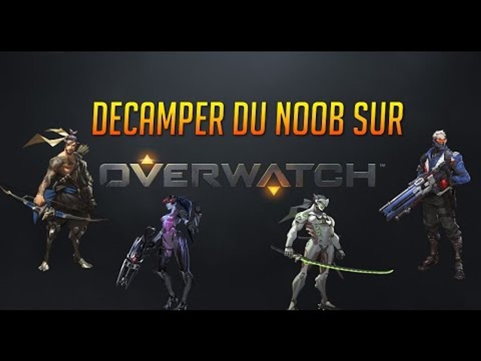DECAMPER DU NOOB SUR OVERWATCH
