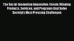 Read The Social Innovation Imperative: Create Winning Products Services and Programs that Solve