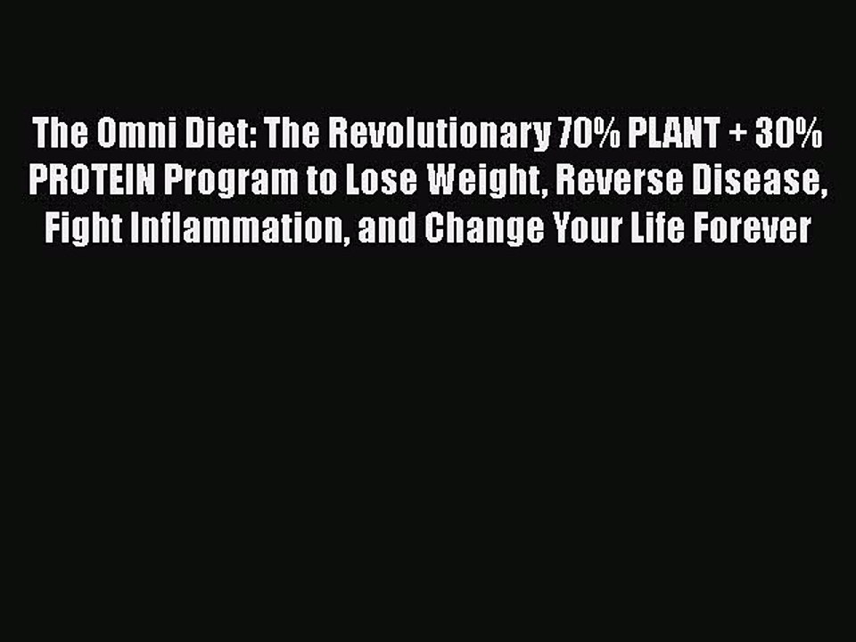 Read The Omni Diet: The Revolutionary 70% PLANT + 30% PROTEIN Program to Lose Weight Reverse