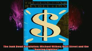 READ book  The Junk Bond Revolution Michael Milken Wall Street and the Roaring Eighties Full Free