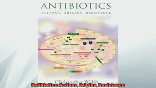 READ book  Antibiotics Actions Origins Resistance  FREE BOOOK ONLINE