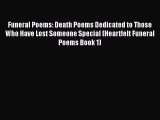Read Funeral Poems: Death Poems Dedicated to Those Who Have Lost Someone Special (Heartfelt