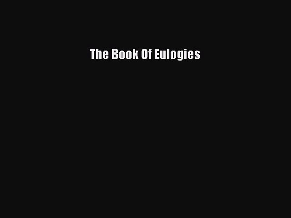 Read The Book Of Eulogies Ebook Free