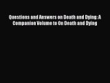 Read Questions and Answers on Death and Dying: A Companion Volume to On Death and Dying Ebook