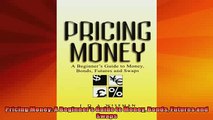 READ book  Pricing Money A Beginners Guide to Money Bonds Futures and Swaps Full EBook