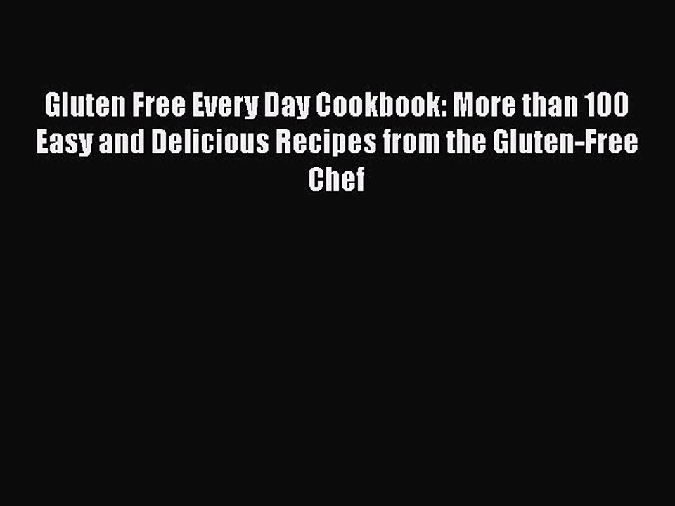 Read Gluten Free Every Day Cookbook: More than 100 Easy and Delicious Recipes from the Gluten-Free