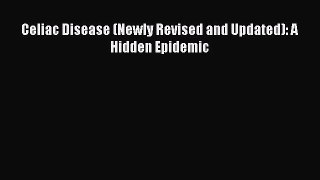 Download Celiac Disease (Newly Revised and Updated): A Hidden Epidemic Ebook Free