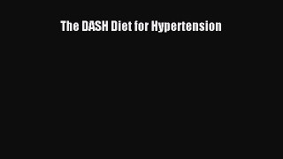 Read The DASH Diet for Hypertension Ebook Free