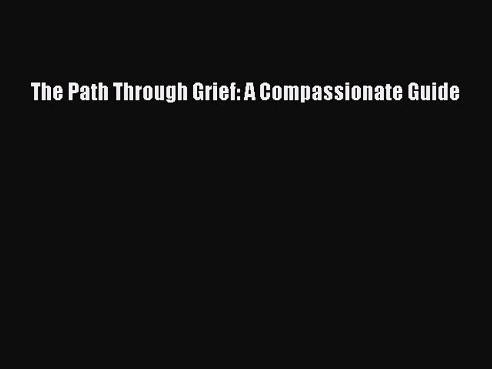 Read The Path Through Grief: A Compassionate Guide Ebook Online