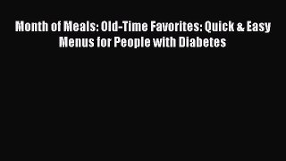 Read Month of Meals: Old-Time Favorites: Quick & Easy Menus for People with Diabetes Ebook