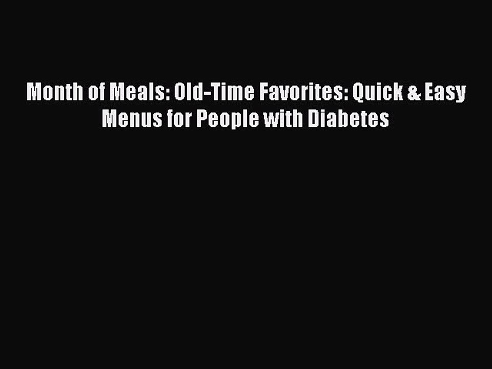 Read Month of Meals: Old-Time Favorites: Quick & Easy Menus for People with Diabetes Ebook