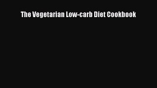 Read The Vegetarian Low-carb Diet Cookbook Ebook Free