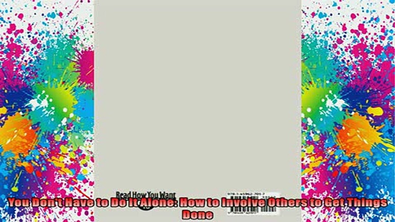 DOWNLOAD FREE Ebooks  You Dont Have to Do It Alone How to Involve Others to Get Things Done Full Free