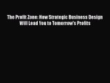 [Online PDF] The Profit Zone: How Strategic Business Design Will Lead You to Tomorrow's Profits