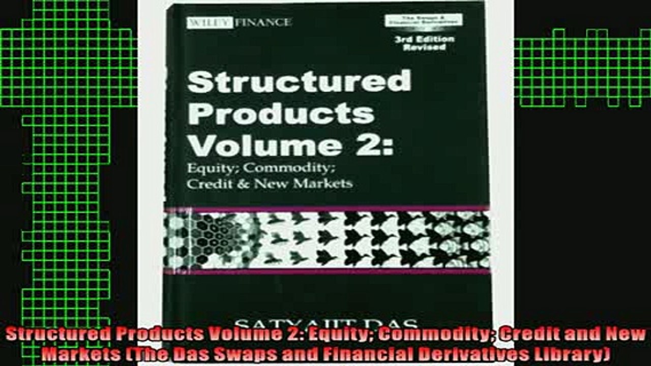 READ book  Structured Products Volume 2 Equity Commodity Credit and New Markets The Das Swaps and Full EBook