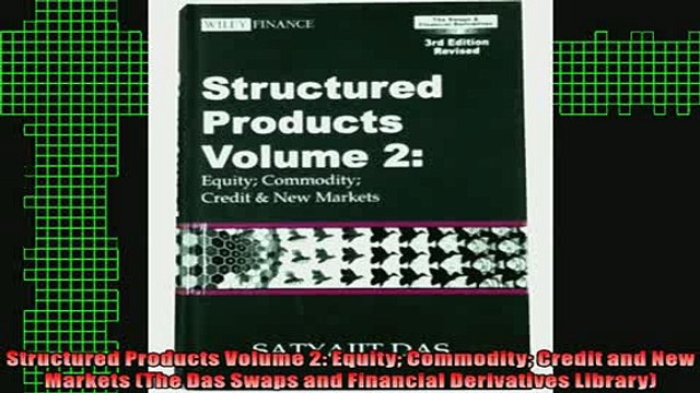 READ book Structured Products Volume 2 Equity Commodity Credit and New Markets The Das Swaps and Full EBook