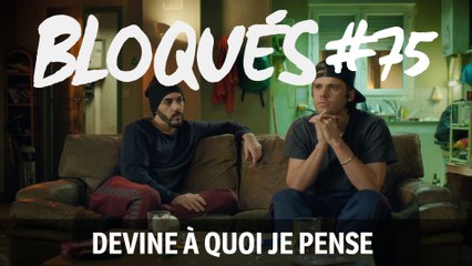 Bloqués #75 - Devine à quoi je pense - CANAL+