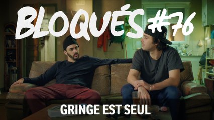Bloqués #76 - Gringe est seul - CANAL+