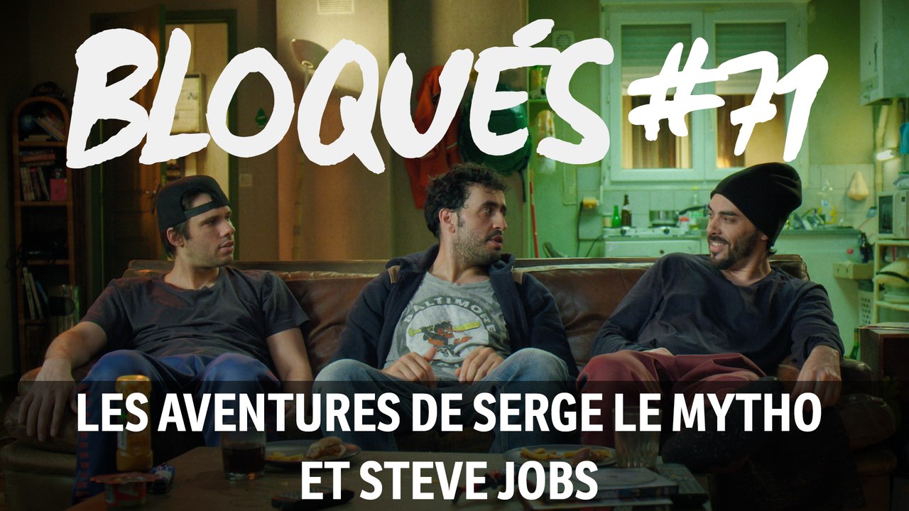 Bloqués #71 - Les aventures de Serge le Mytho et Steve Jobs - CANAL+