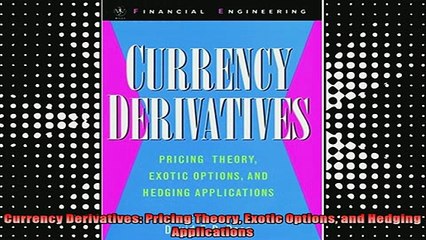 READ book  Currency Derivatives Pricing Theory Exotic Options and Hedging Applications Full Free