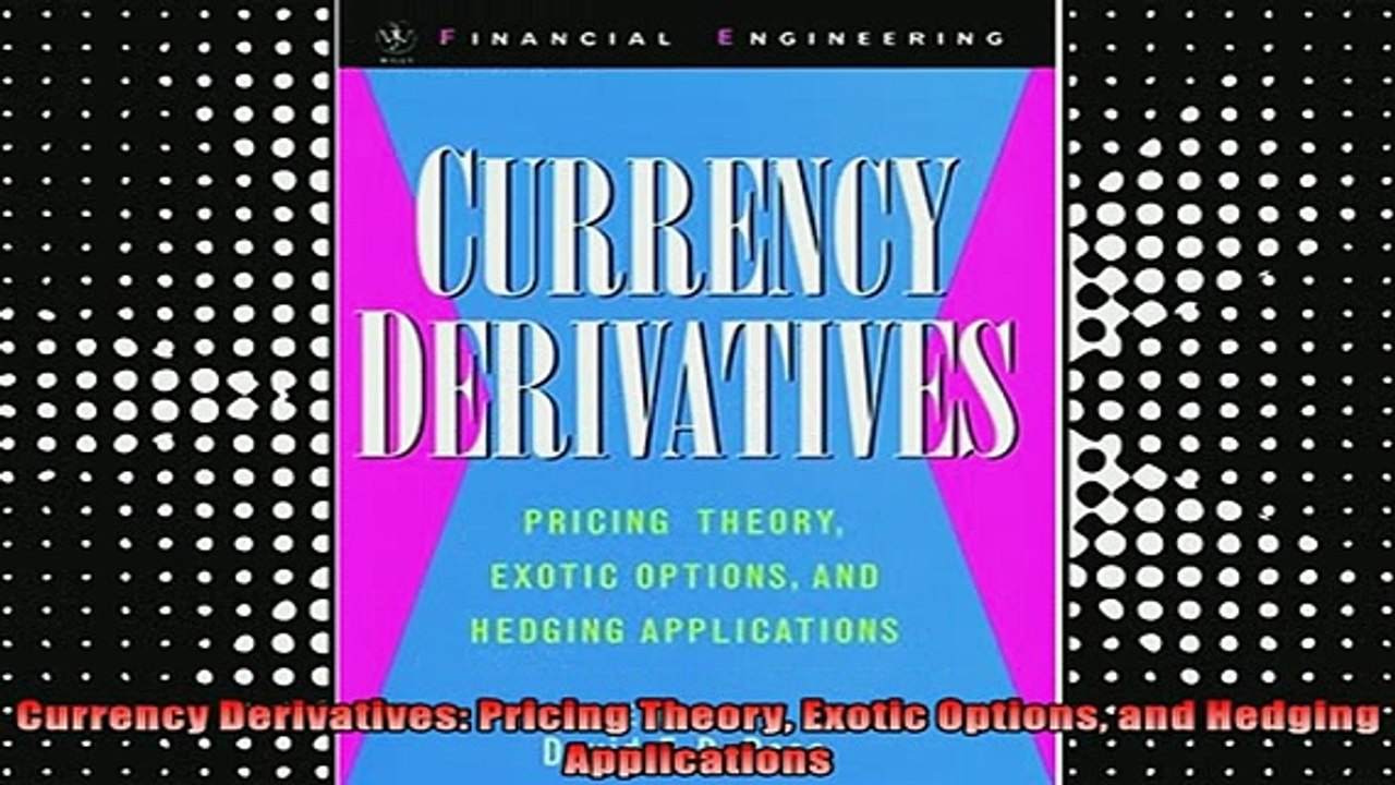 READ book  Currency Derivatives Pricing Theory Exotic Options and Hedging Applications Full Free