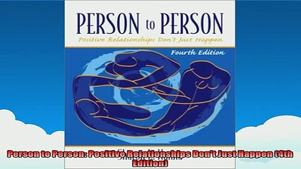 EBOOK ONLINE  Person to Person Positive Relationships Dont Just Happen 4th Edition  DOWNLOAD ONLINE