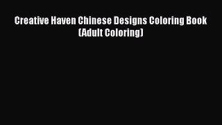 PDF Creative Haven Chinese Designs Coloring Book (Adult Coloring) Free Books
