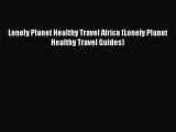 Read Books Lonely Planet Healthy Travel Africa (Lonely Planet Healthy Travel Guides) E-Book