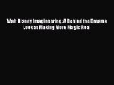 PDF Walt Disney Imagineering: A Behind the Dreams Look at Making More Magic Real  Read Online