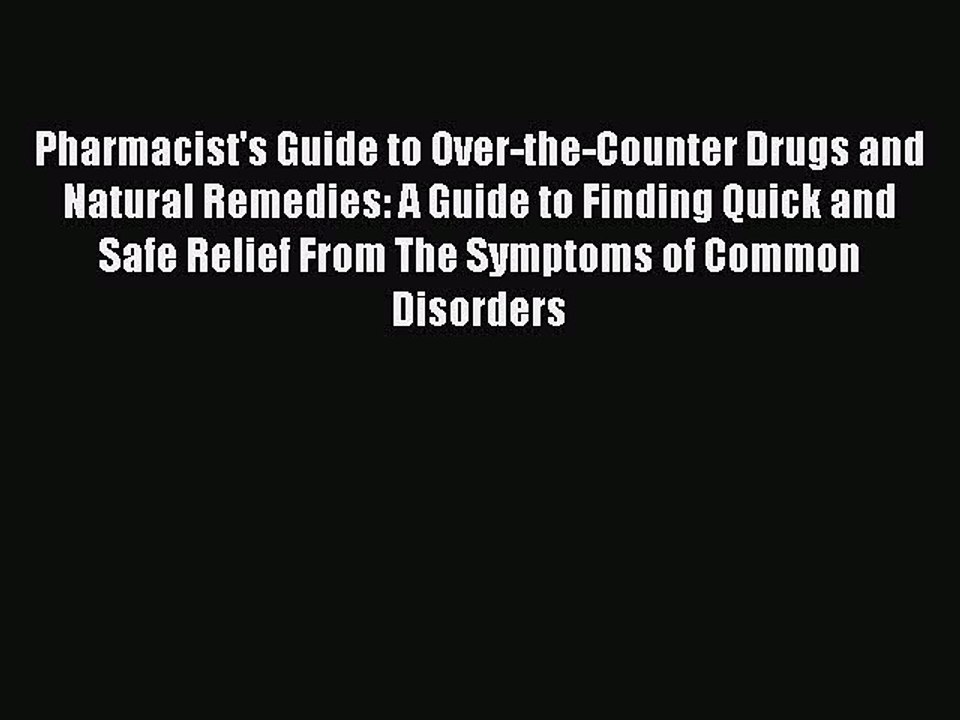 Read Books Pharmacist's Guide to Over-the-Counter Drugs and Natural Remedies: A Guide to Finding